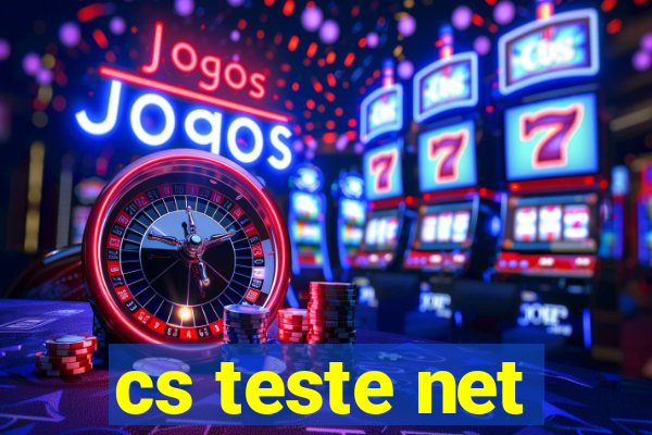 cs teste net